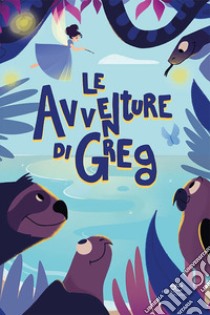 Le avventure di Greg. Ediz. illustrata libro di Guadagni Tommaso