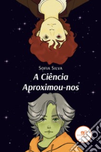 A Ciência aproximou-nos libro di Silva Sofia