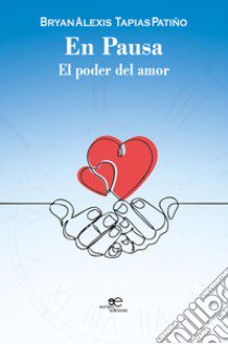 En pausa. El poder del amor libro di Tapias Patiño Bryan Alexis