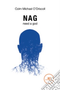 Nag need a God libro di O'Driscoll Colm Michael