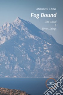 Fog bound. The cloud & silver linings libro di Caine Anthony