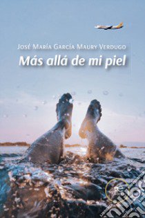 Más allá de mi piel libro di García Maury Verdugo José María