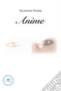 Anime libro di Pisano Valentina