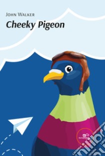 Cheeky pigeon libro di Walker John