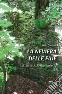 La neviera delle Faje. Il maresciallo Gianballetta libro di Spiota Luigi