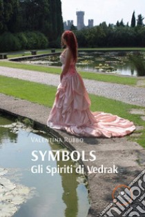 Symbols. Gli spiriti di Vedrak libro di Rubbo Valentina