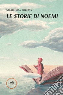 Le storie di Noemi libro di Turetta Maria Rita