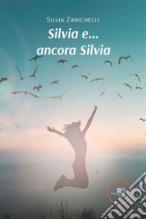Silvia e... ancora Silvia libro di Zanichelli Silvia