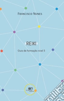 Guia de formação de reiki. Nível 3 libro di Nunes Francisco