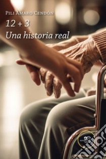 12+3. Una historia real libro di Amaro Cendón Pili