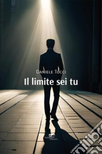 Il limite sei tu libro di Tucci Daniele