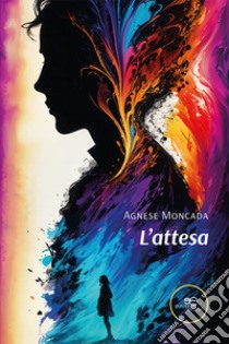 L'attesa libro di Moncada Agnese