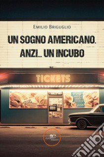 Un sogno americano. Anzi... un incubo libro di Briguglio Emilio