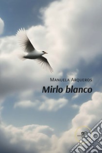 Mirlo blanco libro di Arqueros Manuela