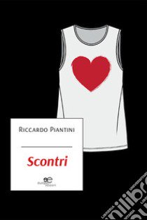 Scontri libro di Piantini Riccardo