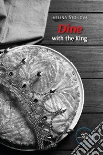 Dine with the King libro di Stoilova Ivelina