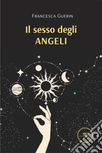 Il sesso degli angeli libro di Guerin Francesca