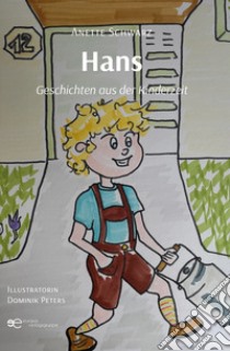 Hans. Geschichten aus der Kinderzeit libro di Schwarz Anette