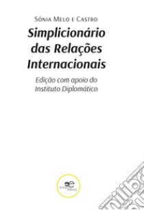 Simplicionário de relações internacionais libro di Melo e Castro Sónia