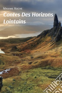 Contes des horizons lointains libro di Roche Maxime