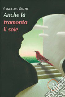 Anche là tramonta il sole libro di Guzzo Guglielmo