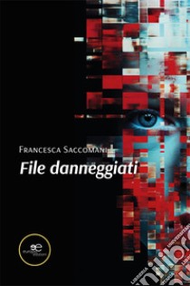 File danneggiati libro di Saccomani Francesca