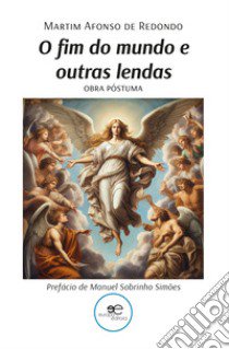 O fim do mundo e outras lendas libro di Redondo Martim Afonso de