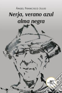 Nerja, verano azul alma negra libro di Julio Ángel Francisco