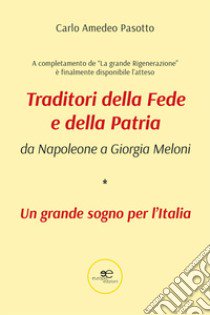 Traditori della fede e della patria. Da Napoleone a Giorgia Meloni libro di Pasotto Carlo Amedeo