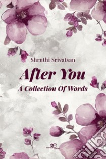 After You. A Collection of Words libro di Srivatsan Shruthi