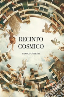 Recinto cosmico libro di Ortenzi Franco