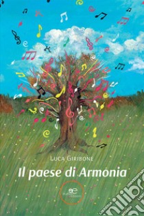 Il paese di Armonia libro di Giribone Luca