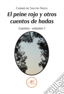 Cuentos. Vol. 1: El peine rojo y otros cuentos de hadas libro di De Salchi-Trufa Cadmo