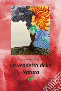 La vendetta della natura libro di Cristin Alessandro