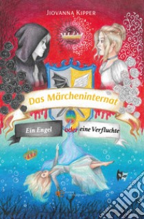 Das Märcheninternat. Vol. 2: Ein engel oder eine verfluchte libro di Kipper Jiovanna