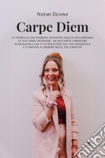 Carpe Diem libro di Deiana Noemi