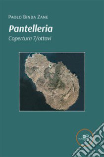 Pantelleria. Copertura 7/ottavi libro di Binda Zane Paolo