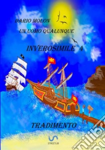 Inverosimile. Inverosimile. Vol. 4 libro di Molon Dario