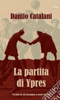 La partita di Ypres libro di Catalani Danilo