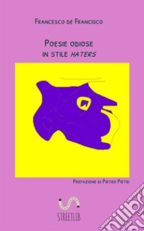 Poesie odiose in stile haters libro di De Francisco Francesco