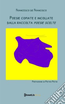 Poesie copiate e incollate dalla raccolta «Poesie scelte» libro di De Francisco Francesco