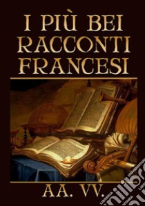 I più bei racconti francesi libro