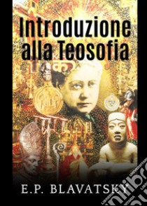 Introduzione alla teosofia libro di Blavatsky Helena Petrovna