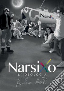 Narsixo. L'ideologia libro di Raciti Gianluca