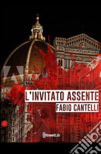 L'invitato assente libro di Cantelli Fabio