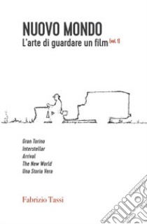 Nuovo Mondo. L'arte di guardare un film. Vol. 1 libro di Tassi Fabrizio