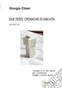 Due terzi: cronache di una vita libro di Chiari Giorgio