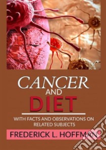 Cancer and diet. With facts and observations on related subjects libro di Hoffman Frederick L.