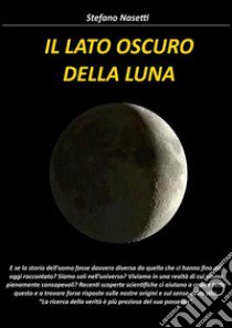 Il lato oscuro della luna libro di Nasetti Stefano