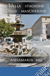 Nella stagione delle mascherine libro di Mei Annamaria